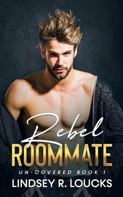Rebel Roommate (Un-Covered, #1) (eBook, ePUB) - Loucks, Lindsey R.