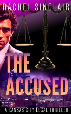 The Accused (Kansas City Legal Thrillers, #9) (eBook, ePUB) - Sinclair, Rachel