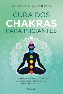 Cura dos chakras para iniciantes (eBook, ePUB) - Alcantara, Margarita