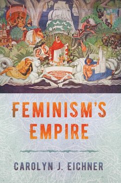Feminism's Empire (eBook, ePUB) Feminism's Empire (eBook, ePUB)