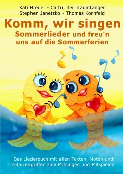 Komm, wir singen Sommerlieder und freu'n uns auf die Sommerferien (eBook, PDF) - Janetzko, Stephen; Kornfeld, Thomas; Breuer, Kati; der Traumfänger, Cattu