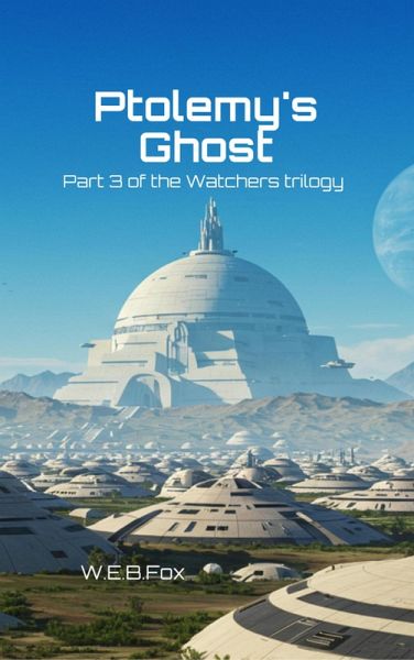 Ptolemy's Ghost: Part 3 of the Watchers trilogy (eBook, ePUB)