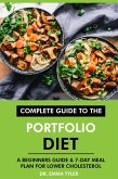 Complete Guide to the Portfolio Diet: A Beginners Guide & 7-Day Meal Plan for Lower Cholesterol (eBook, ePUB)