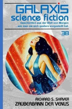 GALAXIS SCIENCE FICTION, Band 38: ZAUBERBANN DER VENUS - Shaver, Richard S.