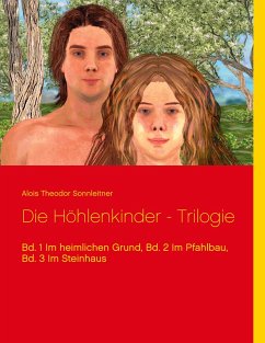 Die Höhlenkinder - Trilogie - Sonnleitner, Alois Theodor