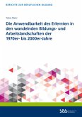 Die Anwendbarkeit des Erlernten in den wandelnden Bildungs- und Arbeitslandschaften der 1970er- bis 2000er-Jahre