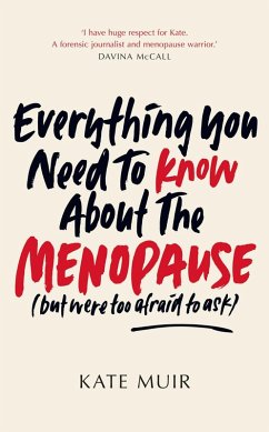 Everything You Need to Know About the Menopause (but were too afraid to ask) (eBook, ePUB) - Muir, Kate
