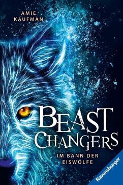 Im Bann der Eiswölfe / Beast Changers Bd.1 - Kaufman, Amie