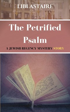 The Petrified Psalm (A Jewish Regency Mystery Story) (eBook, ePUB) - Astaire, Libi