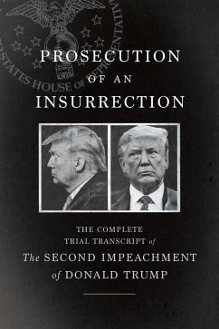 Prosecution of an Insurrection (eBook, ePUB) - Defense, The House Impeachment Managers and the House