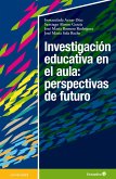 Investigación educativa en el aula: perspectivas de futuro (eBook, PDF)