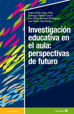 Investigación educativa en el aula: perspectivas de futuro (eBook, PDF) - Aznar Díaz, Inmaculada; Alonso García, Santiago; Romero Rodríguez, José María; Sola Reche, José María