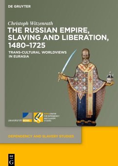 The Russian Empire, Slaving and Liberation, 1480¿1725 - Witzenrath, Christoph
