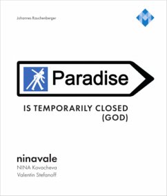 ninavale - »Paradise is temporarily closed (God).« - Rauchenberger, Johannes