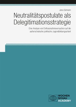 Neutralitätspostulate als Delegitimationsstrategie (eBook, PDF) - Sämann, Jana