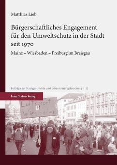 Bürgerschaftliches Engagement für den Umweltschutz in der Stadt seit 1970 (eBook, PDF) - Lieb, Matthias