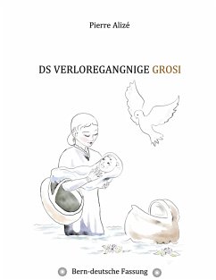 Ds verloregangnige Grosi (Bern-deutsche Fassung) (eBook, ePUB) - Alizé, Pierre