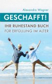 Geschafft! Ihr Ruhestand Buch für Erfüllung im Alter (eBook, ePUB)