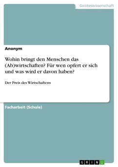 Cover Wohin bringt den Menschen das (Ab)wirtschaften? Für wen opfert er sich und was wird er davon haben? (eBook, PDF)
