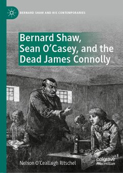 Bernard Shaw, Sean O’Casey, and the Dead James Connolly (eBook, PDF) - O’Ceallaigh Ritschel, Nelson