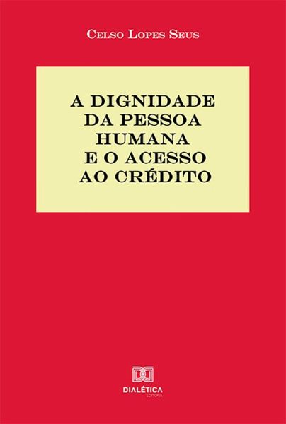 A Dignidade da Pessoa Humana e o acesso ao crédito (eBook, ePUB)