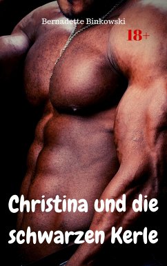 Christina und die schwarzen Kerle (eBook, ePUB) - Binkowski, Bernadette