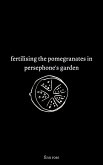 fertilising the pomegranates in persephone's garden (eBook, ePUB)
