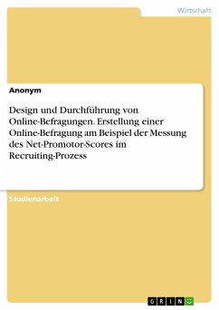 Design und Durchführung von Online-Befragungen. Erstellung einer Online-Befragung am Beispiel der Messung des Net-Promotor-Scores im Recruiting-Prozess (eBook, PDF)