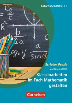 Scriptor Praxis: Klassenarbeiten im Fach Mathematik gestalten (eBook, ePUB) - Römer, Matthias