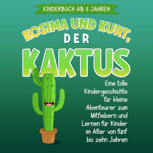 Kosima und Kurt, der Kaktus: Eine tolle Kindergeschichte für kleine  Abenteurer … von Sohpia Blumenthal - Hörbuch bei bücher.de runterladen