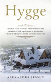 Hygge: The Practical Guide to Incorporating The Secrets of the Danish art of Happiness That can Bring Unlimited Joy into Daily Life (eBook, ePUB)