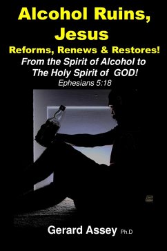 Cover Alcohol Ruins, Jesus Reforms, Renews & Restores! (eBook, ePUB)