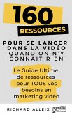 160 ressources pour se lancer dans la vidéo quand on n'y connait rien (eBook, ePUB)