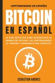 Bitcoin en Español : La guía definitiva para introducirte al mundo del Bitcoin, las Criptomonedas, el Trading y dominarlo por completo (Criptomonedas en Español, #1) (eBook, ePUB)