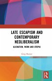 Late Escapism and Contemporary Neoliberalism (eBook, ePUB)