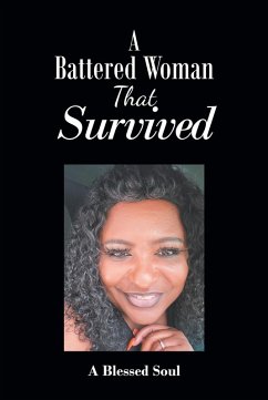A Battered Woman That Survived (eBook, ePUB) - Soul, A Blessed