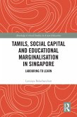 Tamils, Social Capital and Educational Marginalization in Singapore (eBook, PDF)
