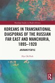 Koreans in Transnational Diasporas of the Russian Far East and Manchuria, 1895-1920 (eBook, ePUB)