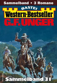 G. F. Unger Western-Bestseller Sammelband 31 (eBook, ePUB) - Unger, G. F.