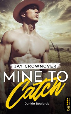 Mine to Catch - Dunkle Begierde (eBook, ePUB) - Crownover, Jay