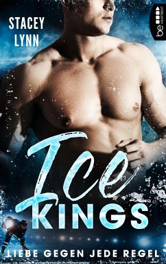 Ice Kings – Liebe gegen jede Regel (eBook, ePUB) - Lynn, Stacey