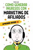 Como generar ingresos con marketing de afiliados (eBook, ePUB)