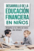 Desarrollo de la educación financiera en niños enseña a tu niño el valor del dinero (eBook, ePUB)