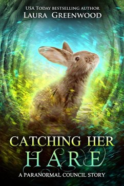 Catching Her Hare (The Paranormal Council, #9.5) (eBook, ePUB) - Greenwood, Laura