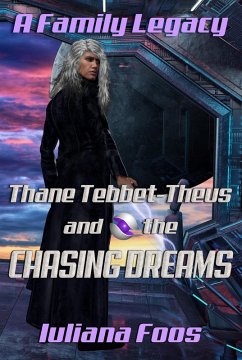 Thane Tebbet Theus and the Chasing Dreams (A Family Legacy, #4) (eBook, ePUB) - Foos, Iuliana