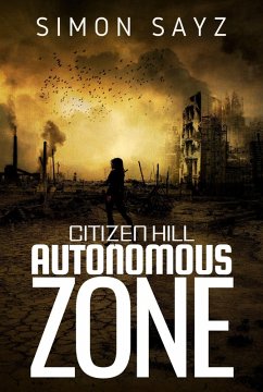 Autonomous Zone (Citizen Hill, #1) (eBook, ePUB) - Sayz, Simon