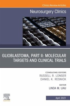 Glioblastoma, Part II: Molecular Targets and Clinical Trials, An Issue of Neurosurgery Clinics of North America (eBook, ePUB)