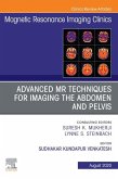 Advanced MR Techniques for Imaging the Abdomen and Pelvis, An Issue of Magnetic Resonance Imaging Clinics of North America, E-Book (eBook, ePUB)
