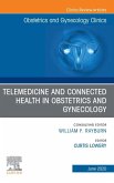 Telemedicine and Connected Health in Obstetrics and Gynecology,An Issue of Obstetrics and Gynecology Clinics (eBook, ePUB)