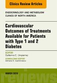 Cardiovascular Outcomes of Treatments available for Patients with Type 1 and 2 Diabetes, An Issue of Endocrinology and Metabolism Clinics of North America, E-Book (eBook, ePUB)